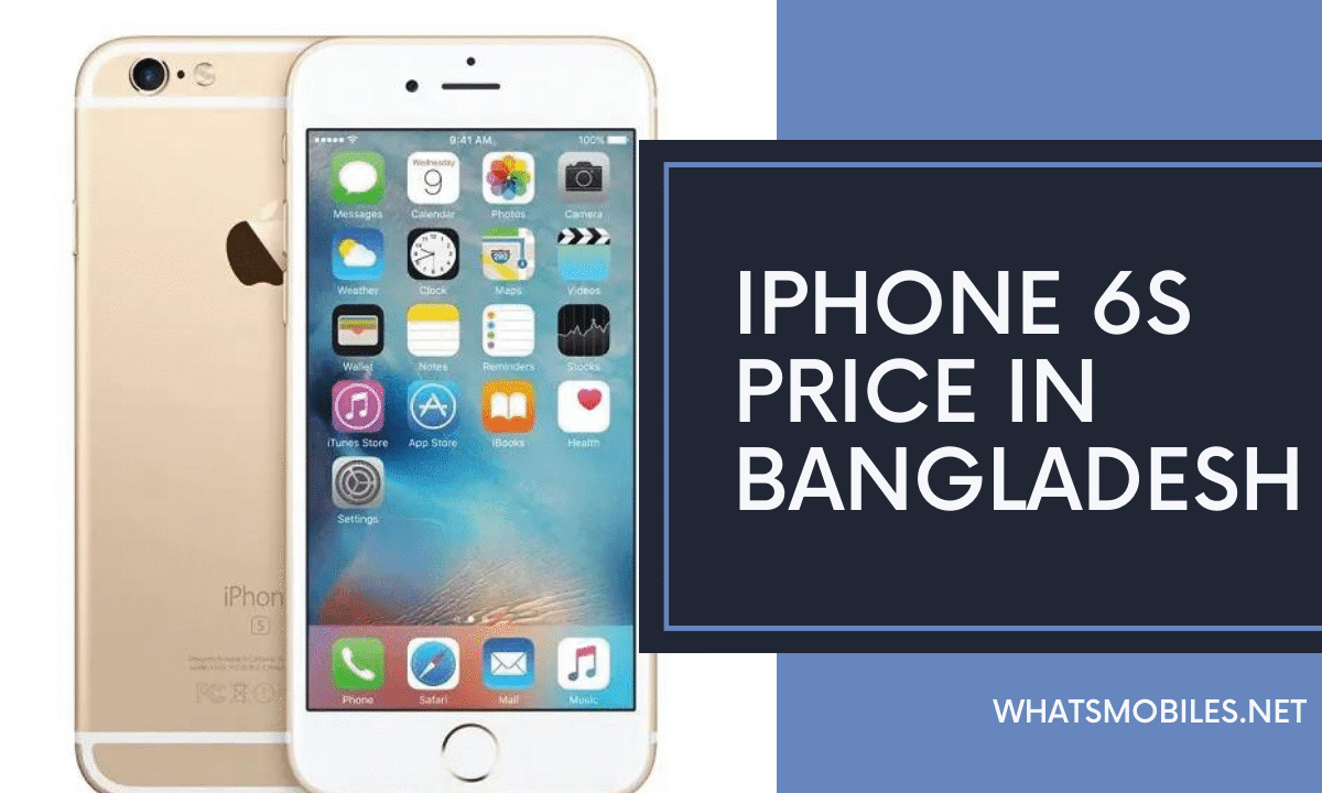 iPhone 6s Price in Bangladesh 2024 | Specs & Review