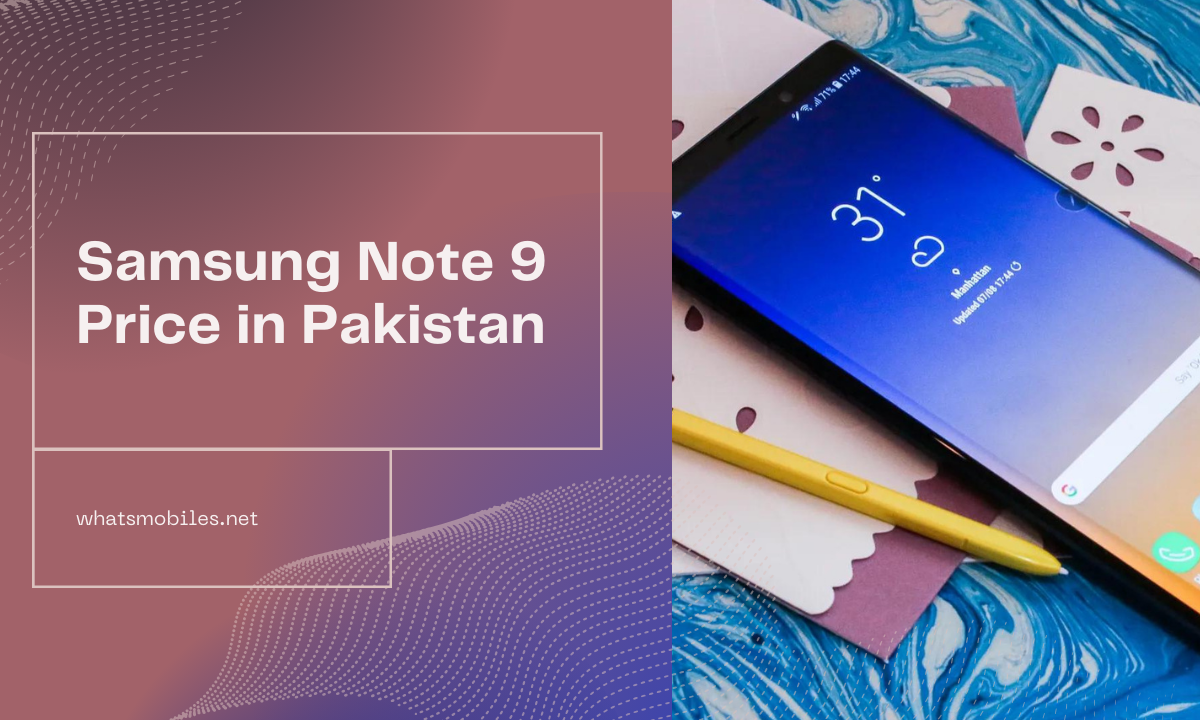 Samsung Note 9 Price in Pakistan | Latest Information